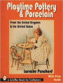 Playtime Pottery and Porcelain from The United Kingdom and The United States