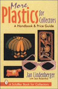 Title: More Plastics For Collectors: A Handbook & Price Guide, Author: Jan Lindenberger