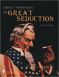 Title: Tobacco Advertising: The Great Seduction, Author: Gerard S. Petrone