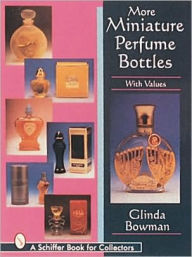 Title: More Miniature Perfume Bottles, Author: Glinda Bowman