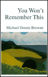 Title: You Won't Remember This, Author: Michael Dennis Browne