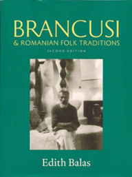 Title: Brancusi and Romanian Folk Traditions, Author: Edith Balas