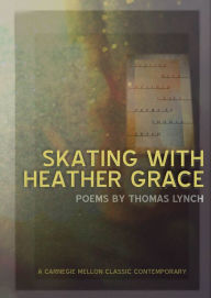 Title: Skating with Heather Grace, Author: Thomas Lynch