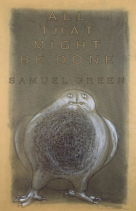 Title: All That Might Be Done, Author: Samuel Green