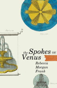 Title: The Spokes of Venus, Author: Rebecca Morgan Frank