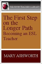 Title: The First Step on the Longer Path: Becoming an ESL Teacher, Author: Mary Ashworth