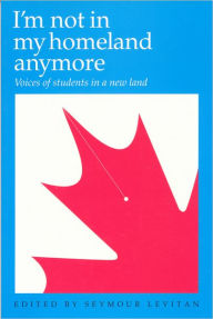 Title: I'm Not in My Homeland Anymore: Voices of Students in a New Land, Author: Seymour Levitan