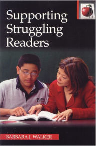 Title: Supporting Struggling Readers / Edition 2, Author: Barbara J. Walker