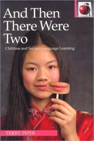 Title: And Then There Were Two: Children and Second Language Learning, Author: Terry Piper