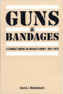 Guns and Bandages: A Combat Medic in Israel's Army, 1961-1978: A Combat Medic in Israel's Army, 1961-1978