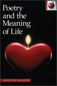 Title: Poetry and the Meaning of Life, Author: David Hanauer