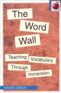 The Word Wall (The Pippin Teacher's Library; 40): Teaching Vocabulary Through Immersion