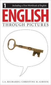 Title: English Through Pictures: Book 1: And a First Workbook of English, Author: I. A. Richards