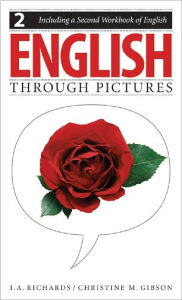 Title: English Through Pictures : Book 2 and a Second Workbook of English, Author: I. A. Richards