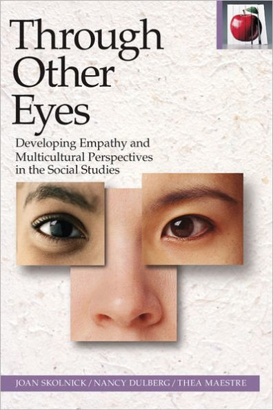 Through Other Eyes: Developing Empathy and Multicultural Perspectives in the Social Studies / Edition 2