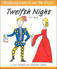 Title: Twelfth Night for Kids, Author: Lois Burdett
