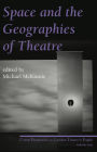 Space and the Geographies of Theatre: Critical Perspectives on Canadian Theatre in English Vol. IX