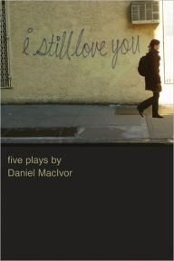 Title: I Still Love You, Author: Daniel MacIvor