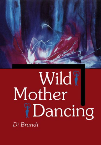 Wild Mother Dancing: Maternal Narrative in Canadian Literature