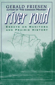 Title: River Road: Essays on Manitoba and Prairie History, Author: Gerald Friesen
