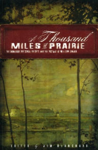 Title: A Thousand Miles of Prairie: The Manitoba Historical Society and the History of Western Canada, Author: Jim Blanchard