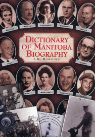 Title: Dictionary of Manitoba Biography, Author: J. M. Bumsted