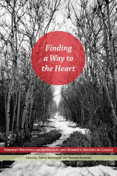 Finding a Way to the Heart: Feminist Writings on Aboriginal and Women's History in Canada