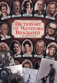 Title: Dictionary of Manitoba Biography, Author: J.M.  Bumsted