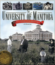 Title: The University of Manitoba: An Illustrated History, Author: J.M.  Bumsted