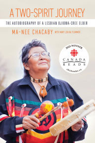 Title: A Two-Spirit Journey: The Autobiography of a Lesbian Ojibwa-Cree Elder, Author: Ma-nee Chacaby
