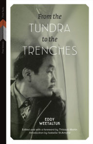 Title: From the Tundra to the Trenches, Author: Eddy Weetaltuk