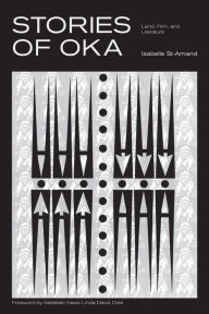 Title: Stories of Oka: Land, Film, and Literature, Author: Isabelle St. Amand