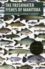 Title: Freshwater Fishes of Manitoba, Author: Kenneth Stewart