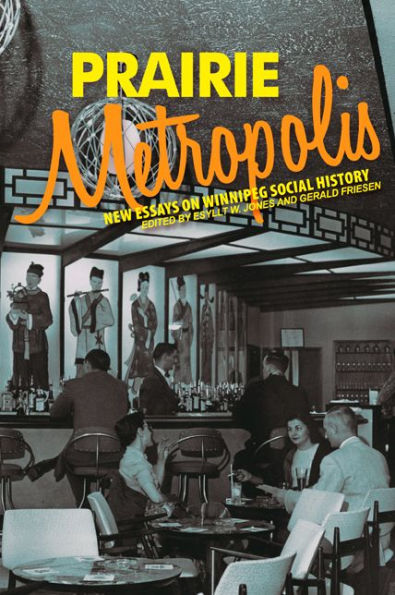 Prairie Metropolis: New Essays on Winnipeg Social History