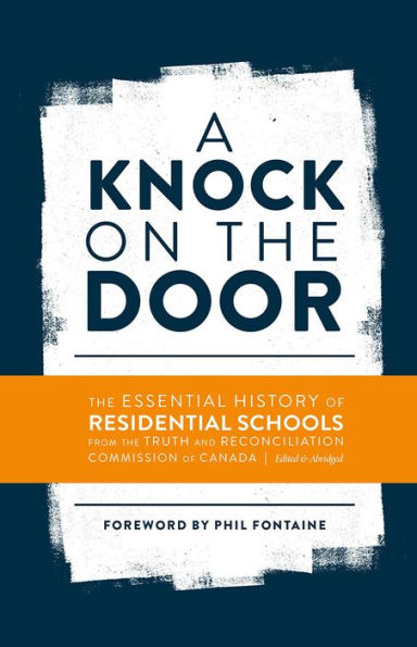 A Knock on the Door: Essential History of Residential Schools from Truth and Reconciliation Commission Canada, Edited Abridged