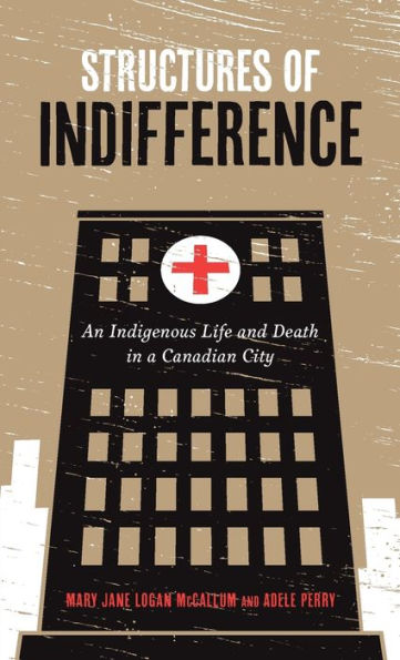 Structures of Indifference: An Indigenous Life and Death a Canadian City