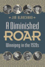 A Diminished Roar: Winnipeg in the 1920s