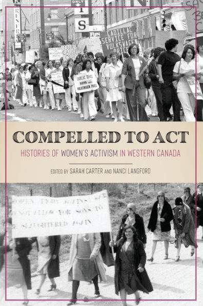 Compelled to Act: Histories of Women's Activism Western Canada