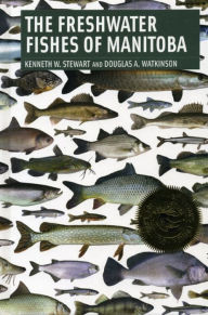 Title: Freshwater Fishes of Manitoba, Author: Kenneth Stewart