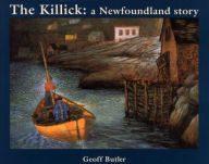 Title: The Killick: A Newfoundland Story, Author: Geoff Butler
