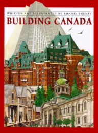 Title: Building Canada, Author: Bonnie Shemie
