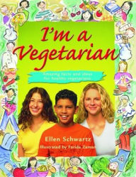 Title: I'm a Vegetarian: Amazing facts and ideas for healthy vegetarians, Author: Ellen Schwartz