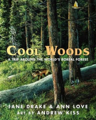 Title: Cool Woods: A Trip around the World's Boreal Forest, Author: Jane Drake