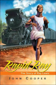 Title: Rapid Ray: The Story Ray Lewis, Author: John Cooper