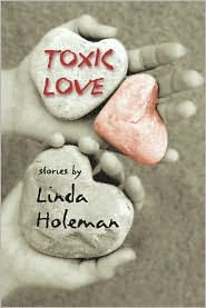 Title: Toxic Love, Author: Linda Holeman