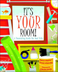 Title: It's Your Room: A Decorating Guide for Real Kids, Author: Janice Weaver