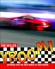 Title: Vroom!: Motoring into the Wild World of Racing, Author: Tim Miller