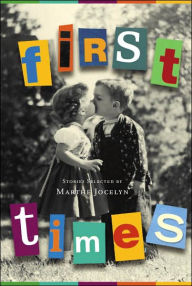 Title: First Times: Stories Selected by Marthe Jocelyn, Author: Marthe Jocelyn