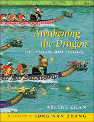 Title: Awakening the Dragon: The Dragon Boat Festival, Author: Arlene Chan
