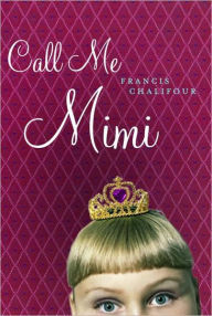 Title: Call Me Mimi, Author: Francis Chalifour